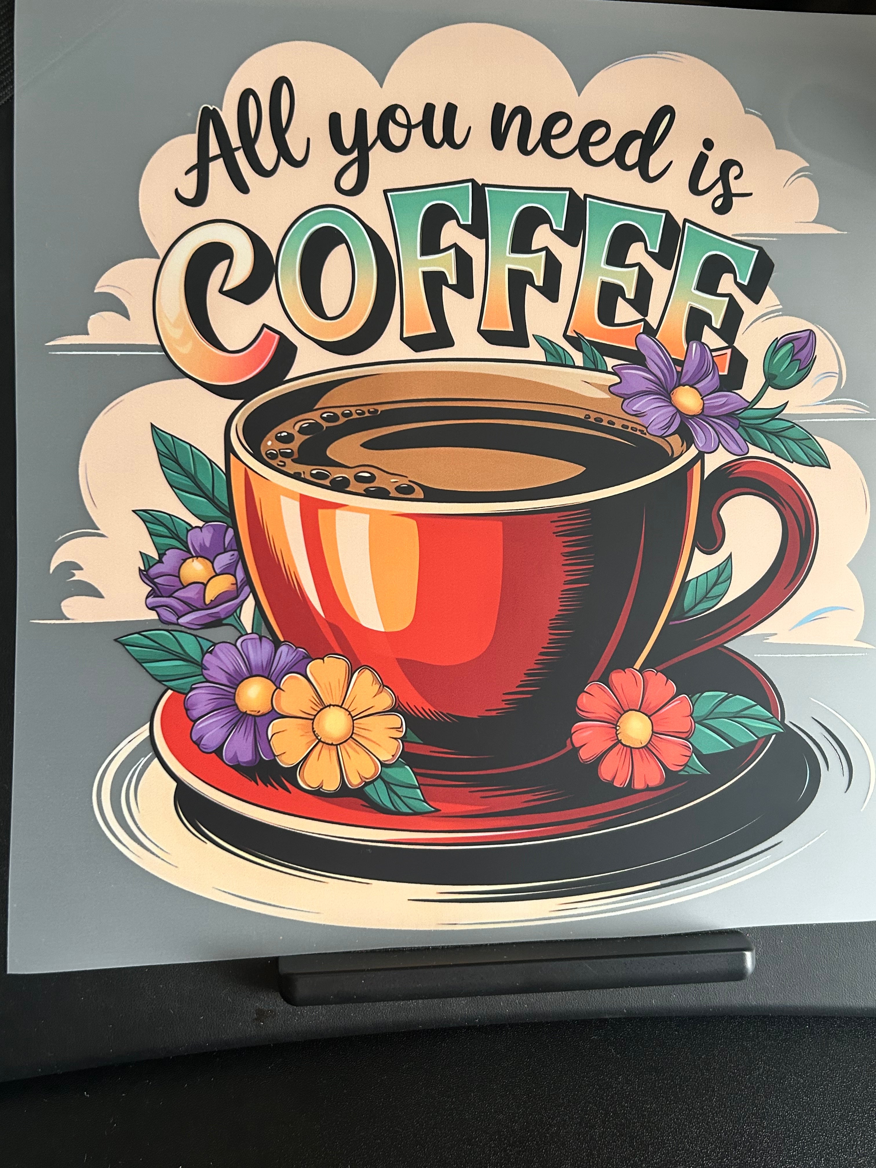 #11 - All You Need Is Coffee - DTF